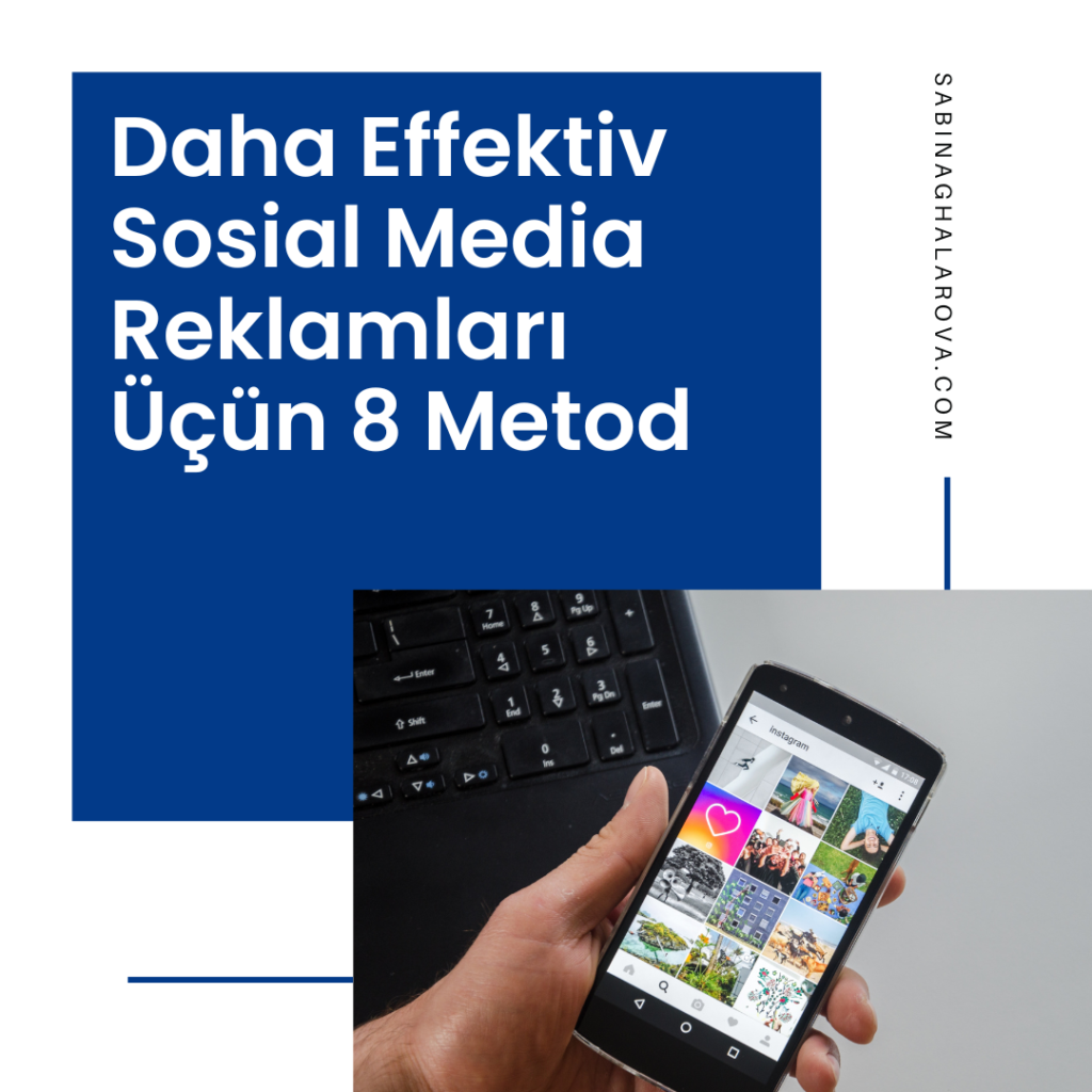 Daha Effektiv Sosial Media Reklamları Üçün 8 Metod