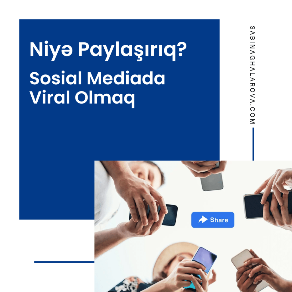 Niyə Paylaşırıq? Sosial Medida Viral Olmaq - Sabina Aghalarova