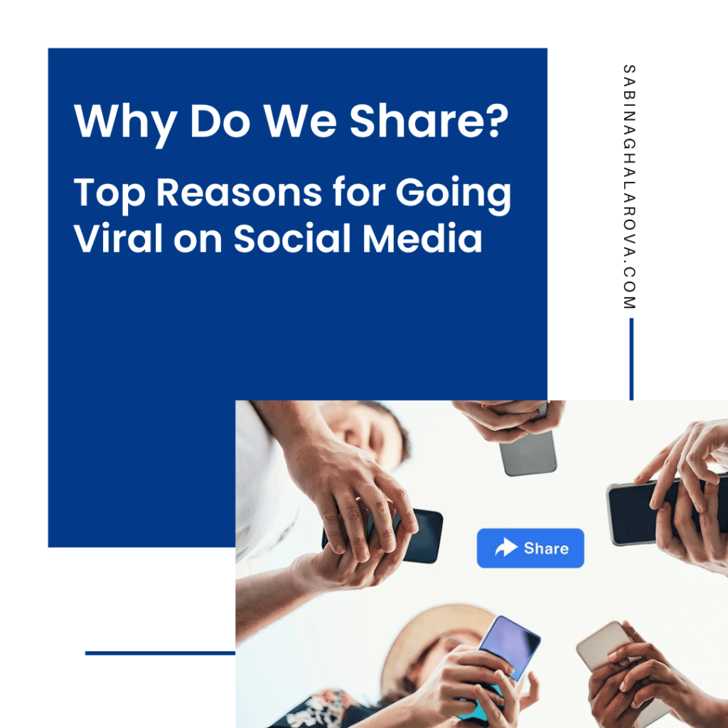 Why Do We Share? Top Reasons for Going Viral on Social Media - Sabina Aghalarova